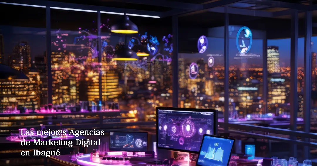 Conoce las mejores agencias de marketing digital en Ibagué, según Google en 2024